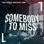 Somebody To Miss