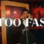 Too Fast