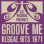 G.G. Records Presents Groove Me - Reggae Hits 1971