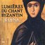 Lumières du chant byzantin