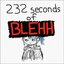 232 seconds of BLEHH