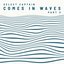 Comes in Waves, Pt. 3