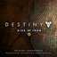 Destiny: Rise of Iron (Original Soundtrack)