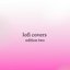 Lofi Covers Edition Two