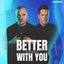 Better with You - Single