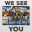 We See You