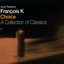 Azuli Presents François K: Choice: A Collection of Classics