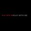 Play With Me - Single