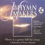 The Hymn Makers: There Is a Green Hill Far Away (A Selection of Easter Hymns)