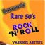 Extremely Rare 50's Rock 'N' Roll
