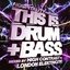 This Is Drum + Bass (Mixed By High Contrast + London Elektricity)