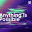 Anything Is Possible