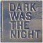 Dark Was The Night (Disc 2)