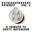 Extrasupervery Friends Vol. 2: A Tribute to Scott Hutchison
