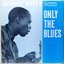 Only The Blues