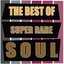 The Best Of Super Rare Soul