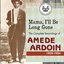 Mama, I'll Be Long Gone: The Complete Recordings of Amédé Ardoin 1929-1934