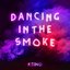 Dancing in the Smoke - Single