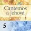 MÚSICA: Coro 5, Cantemos a Jehová