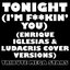 Tonight (I'm F**kin' You) (Enrique Iglesias and Ludacris Cover Versions)