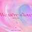 We Were In Love - Single