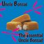 The Inessential Uncle Bonsai