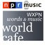 NPR: World Cafe Words and Music from WXPN Podcast