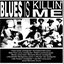 Blues Is Killin' Me