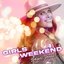 GIRLS WEEKEND