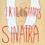 Sinatra/I Kill Giants Split