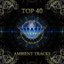 Top 40 Ambient Tracks