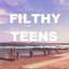 FILTHY TEENS FOREVER