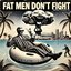 Fat Men Don't Fight