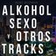 Alkohol, Sexo y Otros Tracks