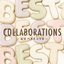 BEST COLLABORATIONS