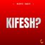 Kifesh? - Single