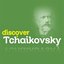 Discover Tchaikovsky