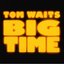 Tom Waits - Big Time album artwork
