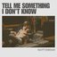 Tell Me Something I Don't Know