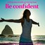 Be Confident : Healing Nature Sounds and Relaxing Music (Music for Meditation, Massage, Relaxation and Deep Sleep)