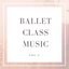 Ballet Class Music Vol. 1