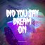 Did You Say Dream On
