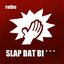 Slap Dat Bi***