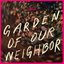 Garden of Our Neighbor