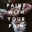 Paint with Your Pain
