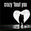 crazy 'bout you