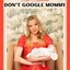 Don't Google Mommy
