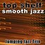 Top Shelf Smooth Jazz