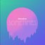 Sometimes (Original Mix)