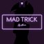 Mad Trick